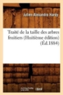 Trait? de la Taille Des Arbres Fruitiers (Huiti?me ?dition) (?d.1884) - Book