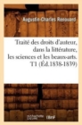 Trait? Des Droits d'Auteur, Dans La Litt?rature, Les Sciences Et Les Beaux-Arts. T1 (?d.1838-1839) - Book