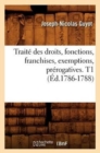 Traite Des Droits, Fonctions, Franchises, Exemptions, Prerogatives. T1 (Ed.1786-1788) - Book