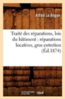 Traite Des Reparations, Lois Du Batiment: Reparations Locatives, Gros Entretien (Ed.1874) - Book