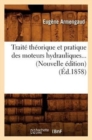Trait? Th?orique Et Pratique Des Moteurs Hydrauliques (?d.1858) - Book