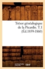 Tresor Genealogique de la Picardie. T.1 (Ed.1859-1860) - Book