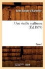 Une Vieille Ma?tresse. Tome 1 (?d.1879) - Book