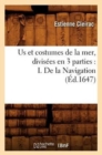 Us Et Costumes de la Mer, Divis?es En 3 Parties: I. de la Navigation (?d.1647) - Book
