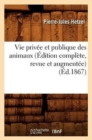 Vie Privee Et Publique Des Animaux (Edition Complete, Revue Et Augmentee) (Ed.1867) - Book