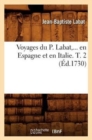 Voyages Du P. Labat, En Espagne Et En Italie. Tome 2 (?d.1730) - Book