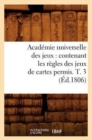 Academie Universelle Des Jeux: Contenant Les Regles Des Jeux de Cartes Permis. T. 3 (Ed.1806) - Book