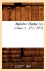 Alphabet Illustre Des Animaux (Ed.1885) - Book