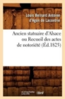 Ancien Statuaire d'Alsace Ou Recueil Des Actes de Notoriete (Ed.1825) - Book