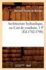 Architecture Hydraulique, Ou l'Art de Conduire, 1 P (?d.1782-1790) - Book