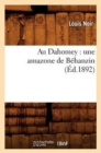 Au Dahomey: Une Amazone de B?hanzin (?d.1892) - Book