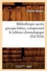 Biblioth?que Sacr?e Grecque-Latine, Comprenant Le Tableau Chronologique (?d.1826) - Book