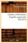 Cadmus Et Hermione . Trag?die Repr?sent?e (?d.1674) - Book