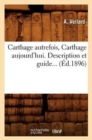 Carthage Autrefois, Carthage Aujourd'hui. Description Et Guide... (Ed.1896) - Book