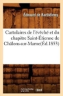 Cartulaires de l'Eveche Et Du Chapitre Saint-Etienne de Chalons-Sur-Marne(ed.1853) - Book