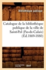 Catalogue de la Bibliotheque Publique de la Ville de Saint-Pol (Pas-De-Calais) (Ed.1869-1880) - Book