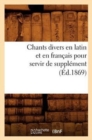 Chants Divers En Latin Et En Francais Pour Servir de Supplement (Ed.1869) - Book