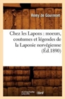 Chez Les Lapons: Moeurs, Coutumes Et L?gendes de la Laponie Norv?gienne (?d.1890) - Book