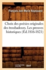 Choix Des Po?sies Originales Des Troubadours. Les Preuves Historiques (?d.1816-1821) - Book