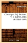 Chroniques de J. Froissart. T. 1, 1 (1307-1340) (?d.1869-1899) - Book