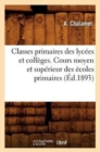 Classes Primaires Des Lycees Et Colleges. Cours Moyen Et Superieur Des Ecoles Primaires (Ed.1893) - Book