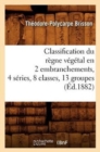 Classification Du Regne Vegetal En 2 Embranchements, 4 Series, 8 Classes, 13 Groupes (Ed.1882) - Book