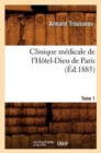 Clinique m?dicale de l'H?tel-Dieu de Paris. Tome 1 (?d.1885) - Book