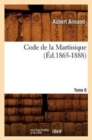Code de la Martinique. Tome 6 (Ed.1865-1888) - Book