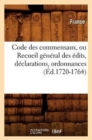 Code Des Commensaux, Ou Recueil General Des Edits, Declarations, Ordonnances (Ed.1720-1764) - Book