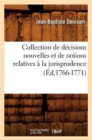 Collection de D?cisions Nouvelles Et de Notions Relatives ? La Jurisprudence (?d.1766-1771) - Book