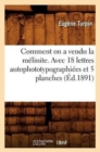 Comment on a Vendu La Melinite. Avec 18 Lettres Autophototypographiees Et 5 Planches (Ed.1891) - Book