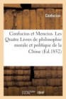 Confucius Et Mencius. Les Quatre Livres de Philosophie Morale Et Politique de la Chine (?d.1852) - Book