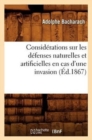 Considerations Sur Les Defenses Naturelles Et Artificielles En Cas d'Une Invasion, (Ed.1867) - Book