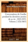 Conversations de Goethe Pendant Les Derni?res Ann?es de Sa Vie: 1822-1832. Volume 2 (?d.1863) - Book
