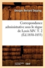 Correspondance Administrative Sous Le Regne de Louis XIV. T. 2 (Ed.1850-1855) - Book