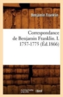 Correspondance de Benjamin Franklin. I. 1757-1775 (?d.1866) - Book