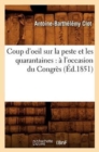 Coup d'Oeil Sur La Peste Et Les Quarantaines: ? l'Occasion Du Congr?s (?d.1851) - Book
