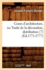 Cours d'Architecture, Ou Trait? de la D?coration, Distribution [7] (?d.1771-1777) - Book