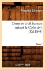 Cours de Droit Fran?ais Suivant Le Code Civil. Tome 1 (?d.1844) - Book