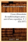 Cours ?l?mentaire de Math?matiques Pures Suivi d'Une Exposition. T. 1 (?d.1837) - Book