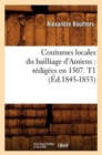 Coutumes Locales Du Bailliage d'Amiens: Redigees En 1507. T1 (Ed.1845-1853) - Book