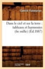 Dans Le Ciel Et Sur La Terre: Tableaux Et Harmonies (6e Mille) (?d.1887) - Book