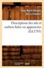 Descriptions Des Arts Et M?tiers Faites Ou Approuv?es (?d.1783) - Book