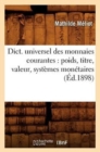 Dict. Universel Des Monnaies Courantes: Poids, Titre, Valeur, Systemes Monetaires (Ed.1898) - Book