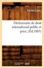 Dictionnaire de Droit International Public Et Priv?, (?d.1885) - Book