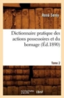 Dictionnaire Pratique Des Actions Possessoires Et Du Bornage. Tome 2 (Ed.1890) - Book