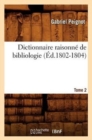Dictionnaire Raisonn? de Bibliologie. Tome 2 (?d.1802-1804) - Book