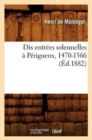 Dix Entrees Solennelles A Perigueux, 1470-1566 (Ed.1882) - Book