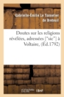 Doutes Sur Les Religions R?v?l?es, Adress?es [Sic] ? Voltaire (Ed.1792) - Book