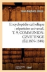Encyclopedie Catholique: Repertoire Universel. T. 9, Communion-Czvittinge (Ed.1839-1848) - Book